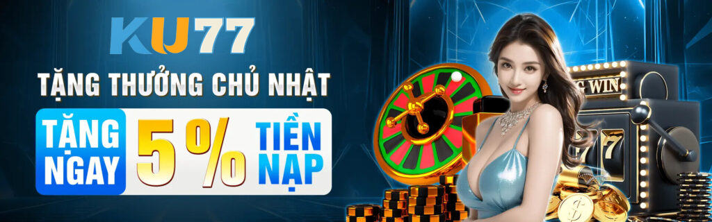 Giới thiệu tổng quan về Ku77 và Kubet